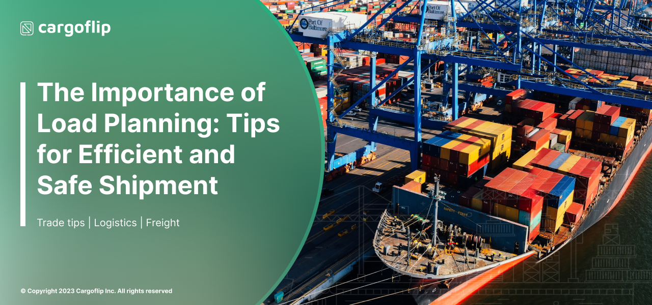 The Importance of Load Planning Tips for Efficient and Safe Shipment
